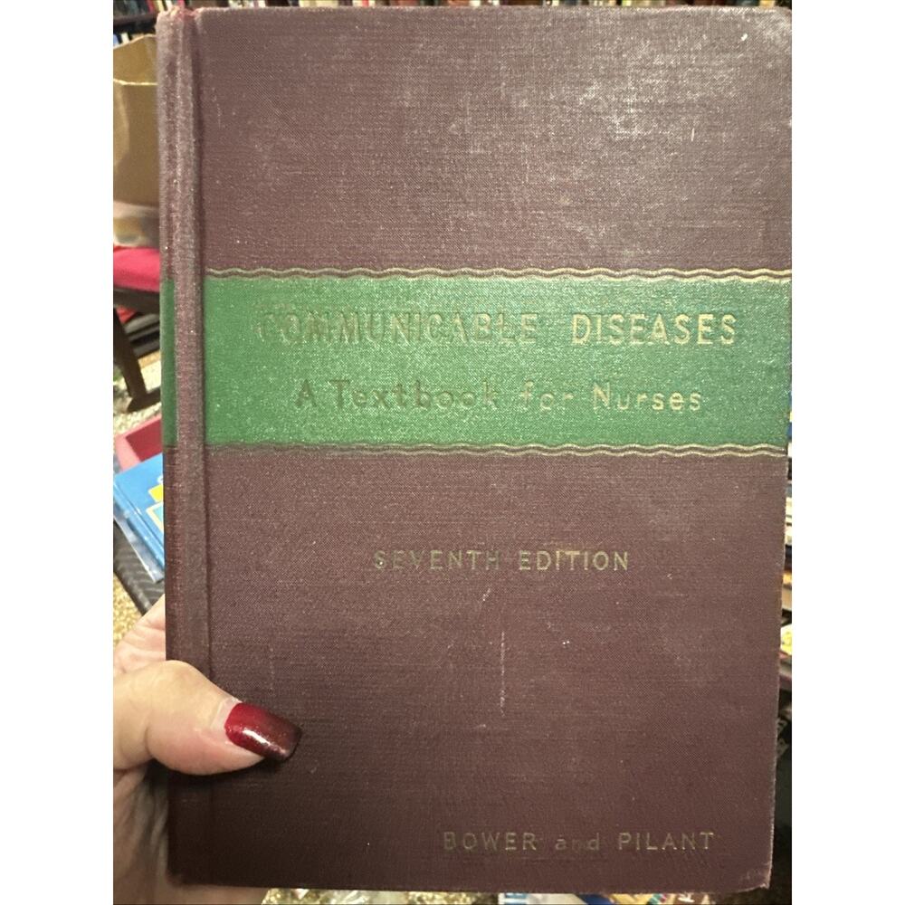 Communicable Diseases. A Textbook For Nurses. 7th Ed. Bower and Pilant 1953 HC‎
